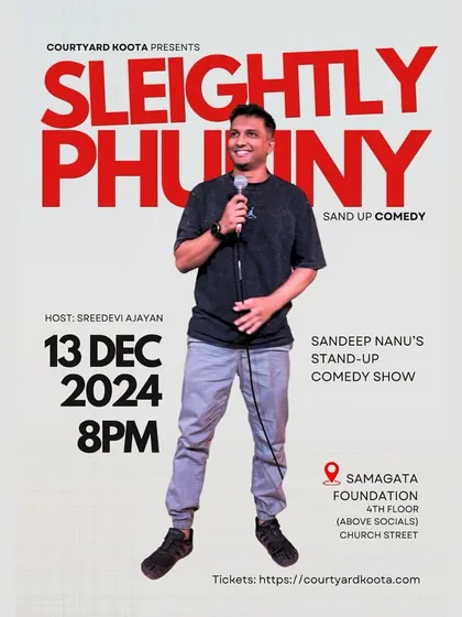 The poster for Sandeep Nanu's one-hour solo show 'Sleightly Phunny' at a different venue, presented by Courtyard Koota, showing how we support our resident artists beyond our own space.