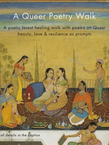 I believe poetry is the queerest thing that happens to a culture. This walk celebrates that dazzling intersection, using the outrageous, resilient, and beautiful poetry of queer poets as prompts to explore nature, joy, and resilience in Mehrauli Archaeological Park.
