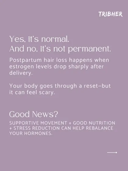 This graphic explains that postpartum hair loss is normal and not permanent. It's caused by a sharp drop in estrogen, but supportive movement, good nutrition, and stress reduction can help rebalance your hormones.