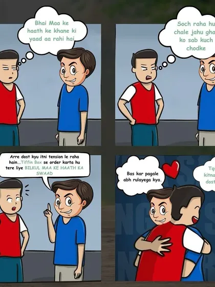 This comic strip shows a common problem for those living away from home: missing 'maa ke haath ka swaad'. The solution is simple, a friend who orders you a Tiffin Box!