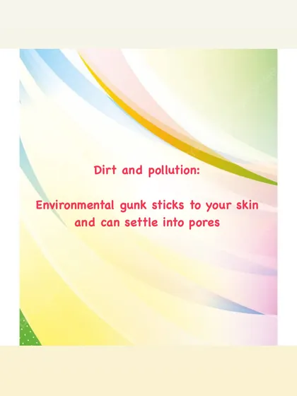Environmental factors like dirt and pollution can stick to your skin and settle into pores, leading to congestion and inflammation.