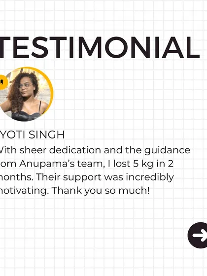 Testimonial from Jyoti Singh: "With sheer dedication and guidance from Anupama's team, I lost 5 kg in 2 months. Their support was incredibly motivating."