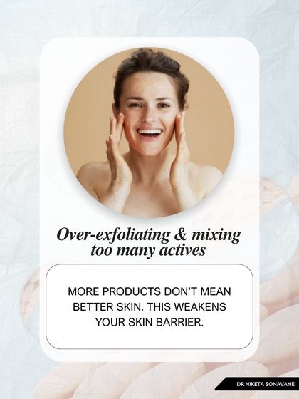 More products do not mean better skin. Over-exfoliating and mixing too many active ingredients can weaken your skin barrier, leading to sensitivity, redness, and breakouts. Simplicity is often more effective.