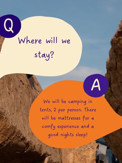 FAQ: Where will we stay? We will be camping in tents, with two people per tent. We provide mattresses to ensure you have a comfortable night's sleep.