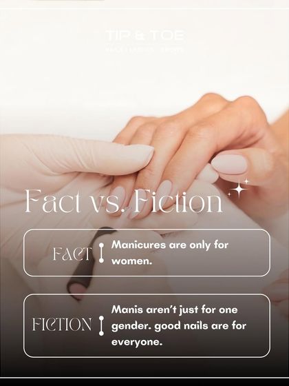 Fact vs. Fiction: "Manicures are only for women." We believe good nails are for everyone, regardless of gender. Self-care has no limits.