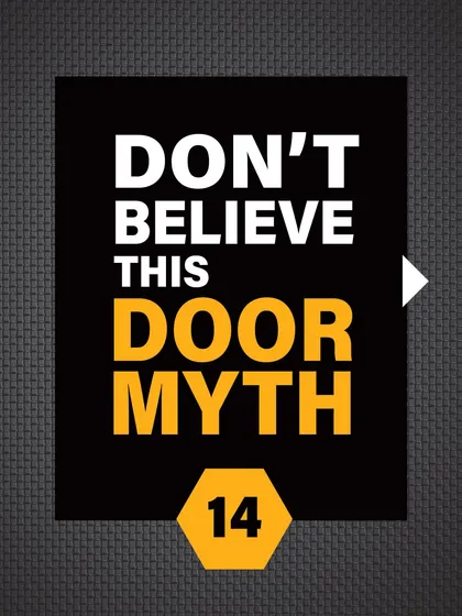 Don't believe this door myth. Learn the truth about modern security technology.