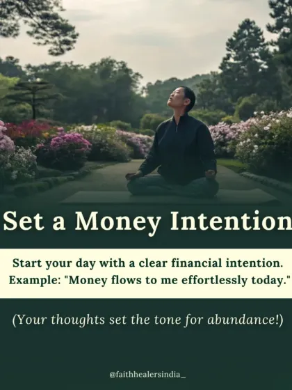 Start your day with a clear financial intention. A simple thought like "Money flows to me effortlessly today" sets the tone for your entire day and signals your readiness to receive.