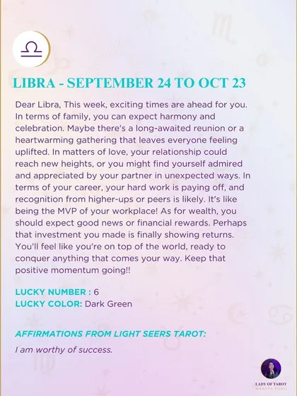 A weekly tarot forecast for Libra. This week, exciting times are ahead for you. In terms of family, you can expect harmony and celebration. Your hard work is paying off in your career, and you should expect good news for your wealth.