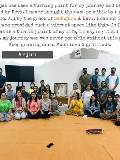 The words of our Sangha members, like this heartfelt sharing from Arjun, are the truest reflection of this space. It is a turning point for many, a journey made possible by the grace of Sadhguru and Devi.