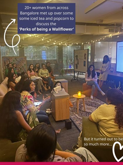 Over 20 women from across Bangalore met up to discuss 'The Perks of Being a Wallflower'. It started as a movie night but turned into so much more.