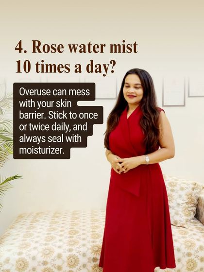Myth: Misting with rose water 10 times a day is hydrating. Reality: Overuse can disrupt your skin barrier. Stick to once or twice daily and always seal it in with a moisturizer to prevent moisture loss.