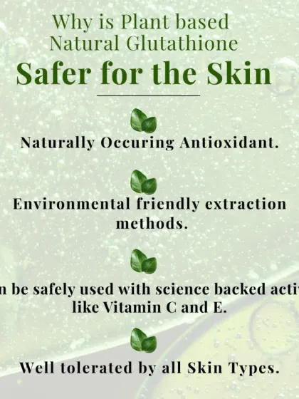 Why is plant-based Glutathione safer? It's a naturally occurring antioxidant, extracted using environmentally friendly methods, and is well-tolerated by all skin types, making it a superior choice for conscious skincare.