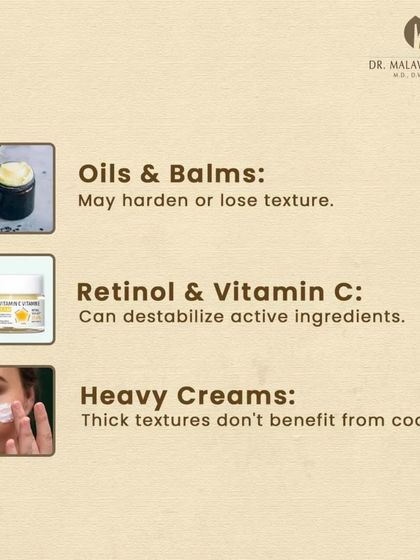 Not all products belong in the fridge. Oils and balms may harden, while the active ingredients in Retinol and Vitamin C serums can be destabilized by temperature fluctuations. Heavy creams also do not benefit from cooling.