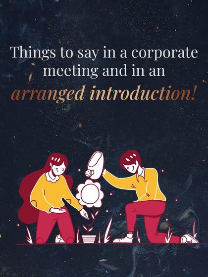 Things to say in a corporate meeting and in an arranged introduction. Turns out, some lingo works in both the boardroom and the dating room!