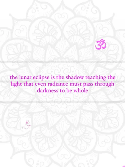 The lunar eclipse is the shadow teaching the light that even radiance must pass through darkness to be whole.