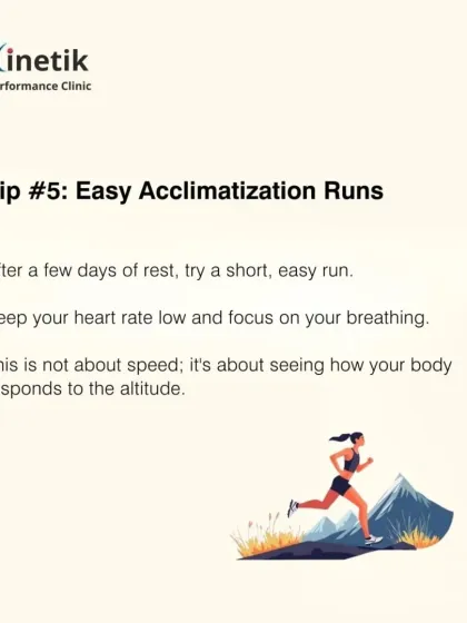 Tip number five: after a few days of rest, try a short, easy acclimatization run. Keep your heart rate low and focus on your breathing. This is about testing your body's response, not about speed.