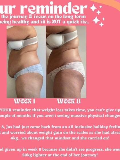 Your reminder that weight loss takes time. In week 8, Jas was bloated after a holiday and could have given up. She didn't, and now she's 20kg lighter. Don't quit in the messy middle.