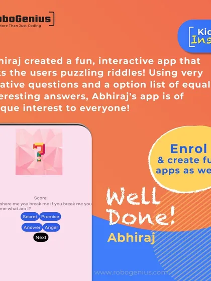 Abhiraj's app challenges users with clever riddles and multiple choice answers. This project helped him develop skills in logical thinking and creating engaging content, core components of our coding for kids program.