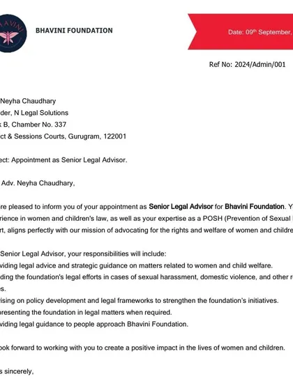 My appointment as Senior Legal Advisor for the Bhavini Foundation is a role I hold with great responsibility. It reflects my deep expertise in women and children's law and my commitment to providing strategic legal guidance to organizations dedicated to social justice.
