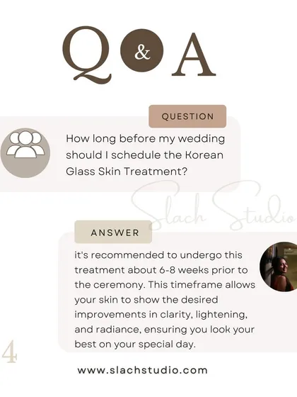 Q&A: For best results, I recommend scheduling your Korean Glass Skin treatment 6-8 weeks before a big event like a wedding.