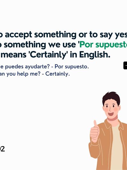 To accept something or agree with certainty, you can use 'por supuesto', which means 'certainly' or 'of course'.