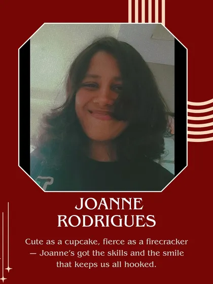 Meet Joanne Rodrigues. Cute as a cupcake and fierce as a firecracker, her skills and smile keep us all hooked.