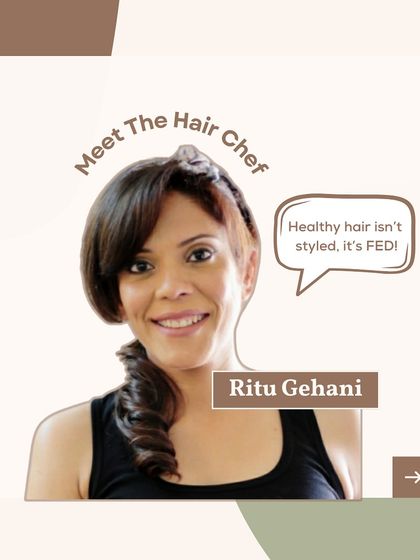 Meet the Hair Chef, Ritu Gehani. This introduces me and my core philosophy: "Healthy hair isn't styled, it's FED!"