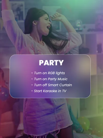 Hosting a get-together? A custom 'Party' scene can turn on RGB lights, start your music playlist, and close the smart curtains to create an energetic and private environment for your guests.