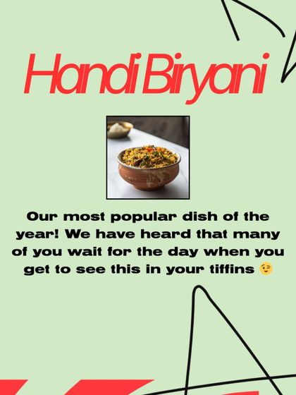 Our most popular dish of the year is Handi Biryani. We've heard that many of you eagerly wait for the day you see this in your tiffins, and that makes us so happy.