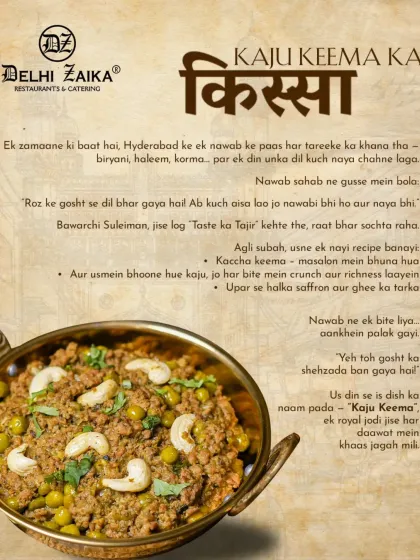 Kaju Keema Ka Kissa. This tale comes from a Nawab of Hyderabad who grew tired of the usual fare. His royal chef, Suleiman, created this unique dish with crunchy cashews and rich keema, a recipe so good the Nawab declared it the "prince of all meat dishes."