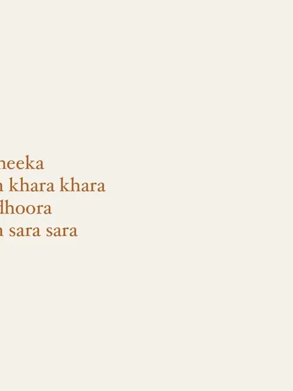 A taste of some playful, contrasting lyrics from another unreleased track: "tu pheeka, main khara khara, tu adhoora, main sara sara". This shows my ability to play with words and create vivid imagery.
