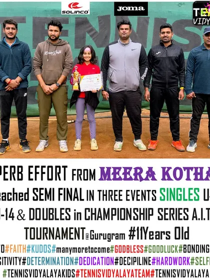 A superb effort from 11-year-old Meera Kothari, reaching the semi-final in three events: Singles U-12, U-14, and Doubles.