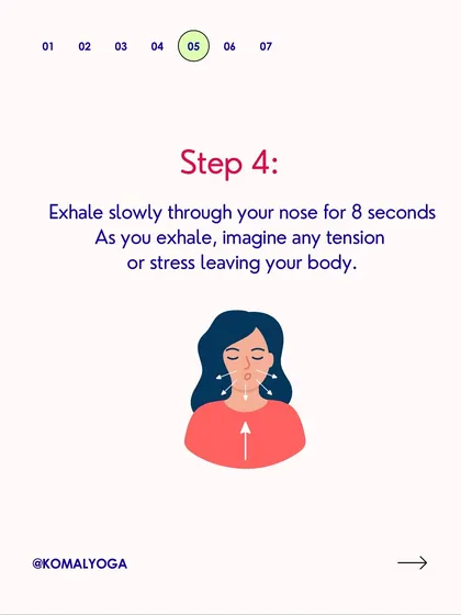 Step 4: Exhale slowly through your nose for 8 seconds. A longer exhale helps to activate the parasympathetic nervous system, signaling to your body that it is safe to relax and release stress.