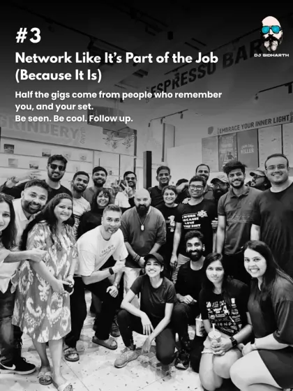My third piece of advice: Network like it's part of the job, because it is. Half the gigs come from people who remember you and your set.