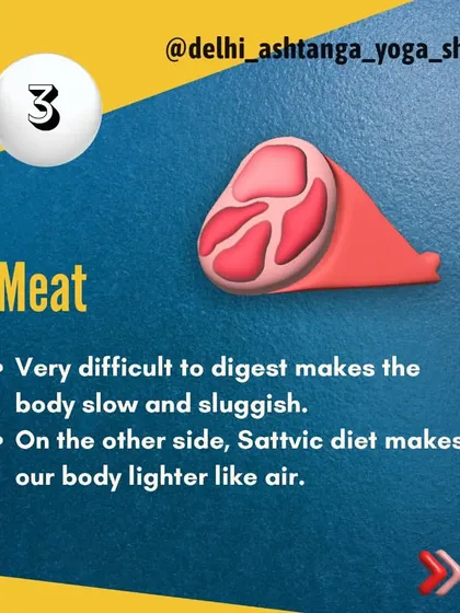 Food to avoid: Meat. It is very difficult to digest and can make the body feel slow and sluggish. A sattvic diet makes the body feel lighter.