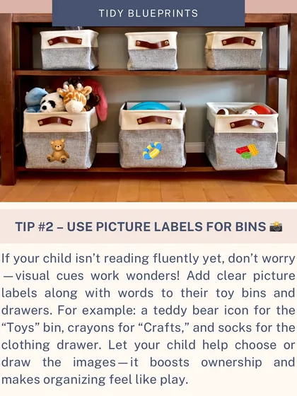 To get kids involved in organizing, use visual cues. This tip suggests adding picture labels, like a teddy bear icon for the toy bin, to help children who aren't reading yet know exactly where things belong.