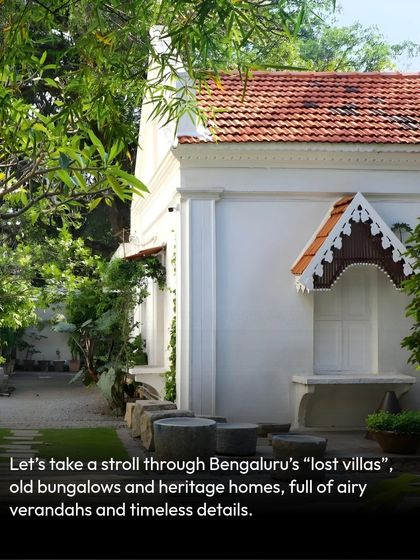 Let's take a stroll through Bengaluru's 'lost villas.' These heritage homes and old bungalows are full of airy verandahs and timeless details that tell a story of a bygone era of thoughtful, climate-conscious design.