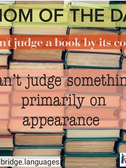 "Can't judge a book by its cover" is an idiom about looking beyond appearances. Understanding such phrases is important for both the listening and speaking sections of the IELTS.