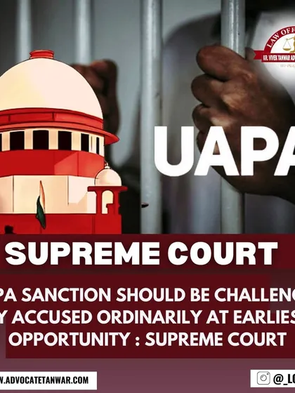 The Supreme Court has clarified that UAPA prosecution sanctions should ordinarily be challenged at the earliest opportunity. We provide timely and strategic advice on all procedural aspects of sensitive terror-related laws.