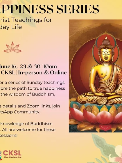 Discover the path to true happiness through the practical wisdom of Buddhism in our "Happiness Series". These Sunday teachings explore how to apply timeless principles to your everyday life, helping you navigate challenges and cultivate joy. No prior knowledge is required.