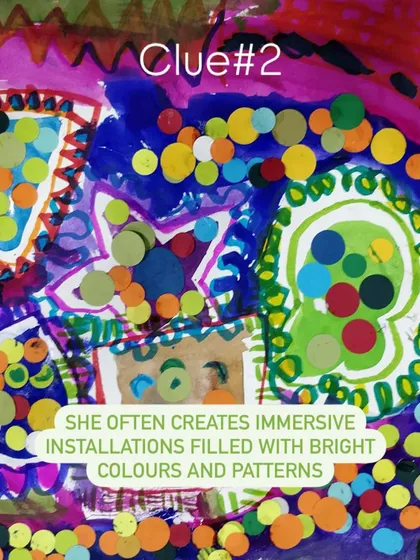 Another clue about our mystery artist: "She often creates immersive installations filled with bright colors and patterns." The students' work reflects this with vibrant, dot-filled collages.