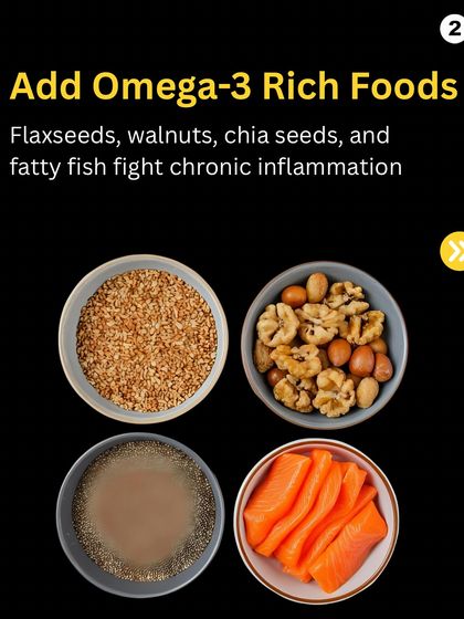 Hack 2: Add Omega-3 rich foods to your diet. Flaxseeds, walnuts, chia seeds, and fatty fish are excellent for fighting chronic inflammation.