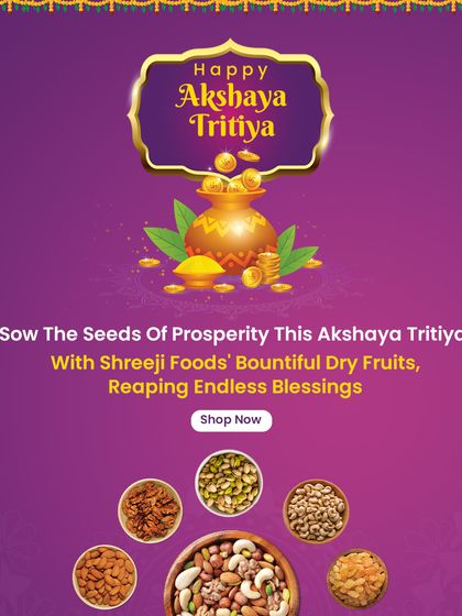 Sow the seeds of prosperity this Akshaya Tritiya with my bountiful dry fruits. A timeless tradition of richness and blessings.