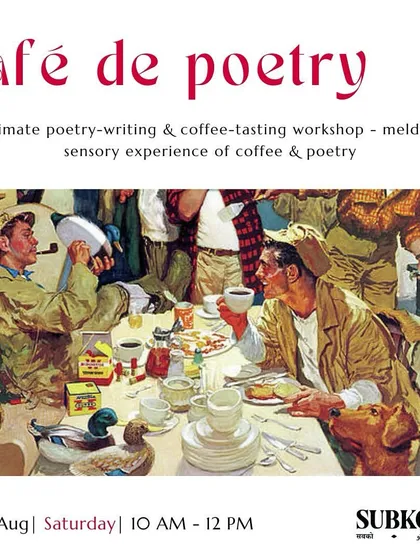 Another coffee and poetry session in collaboration with Subko Coffee. These intimate workshops are designed to 'caffeinate' both beginners and practicing writers.