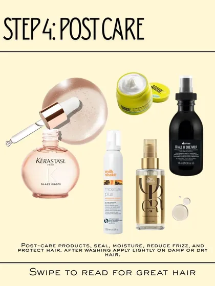 Step 4 is Post Care. After washing, I use products like serums and leave-in conditioners to seal in moisture, reduce frizz, and protect your hair before styling.