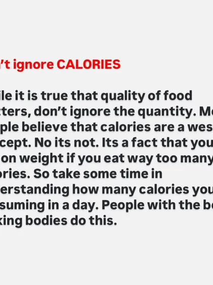 Don't ignore calories. While food quality matters, quantity is a fact of energy balance. You will put on weight if you eat too many calories, regardless of how "healthy" the food is.