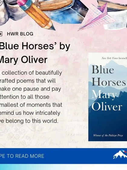 From our blog's recommended reading list: 'Blue Horses' by Mary Oliver, a collection of poems that beautifully capture the small, intricate moments of life.