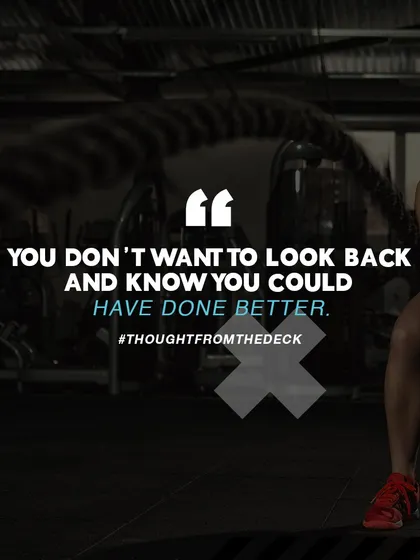 You don't want to look back and know you could have done better. Give it your all today, and be proud of the effort you put in.