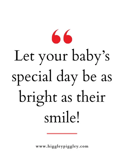 "Let your baby's special day be as bright as their smile!" A sweet message for parents planning a first birthday or baby-related event.