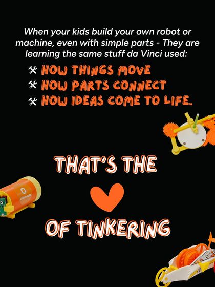 When your kids build a robot or machine, they are learning the same things da Vinci did: how things move, how parts connect, and how ideas come to life. That's the heart of tinkering.